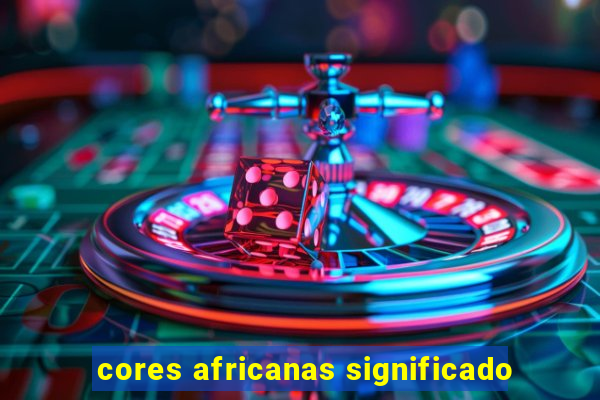 cores africanas significado